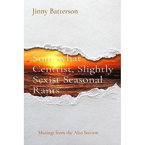 Somewhat Centrist, Slightly Sexist Seasonal Rants / Jinny Batterson, Jinny Batterson