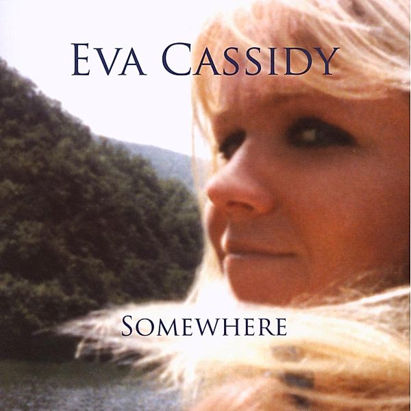 Somewhere, Eva Cassidy