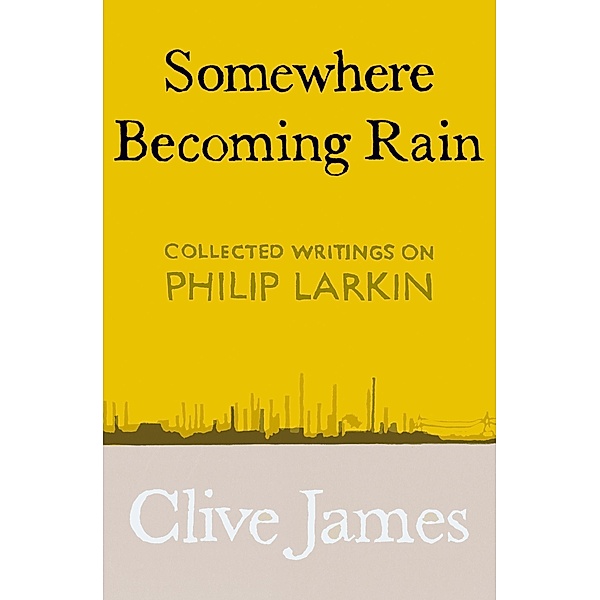 Somewhere Becoming Rain, Clive James