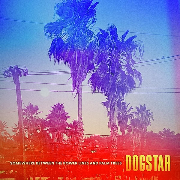 Somewhere Between The Power Lines And Palm Trees (Vinyl), Dogstar