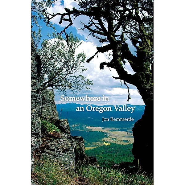 Somewhere in an Oregon Valley, Jon Remmerde