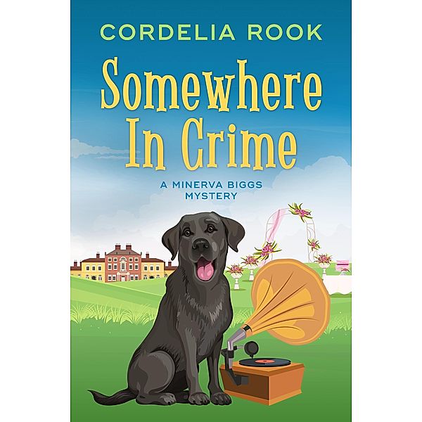 Somewhere in Crime (A Minerva Biggs Mystery, #5) / A Minerva Biggs Mystery, Cordelia Rook