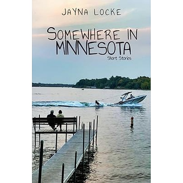Somewhere in Minnesota; Short Stories, Jayna Locke