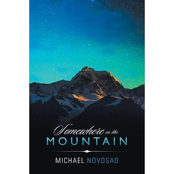 Somewhere on the Mountain / Westwood Books Publishing, Michael Novosad