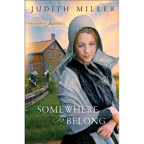 Somewhere to Belong (Daughters of Amana Book #1), Judith Miller