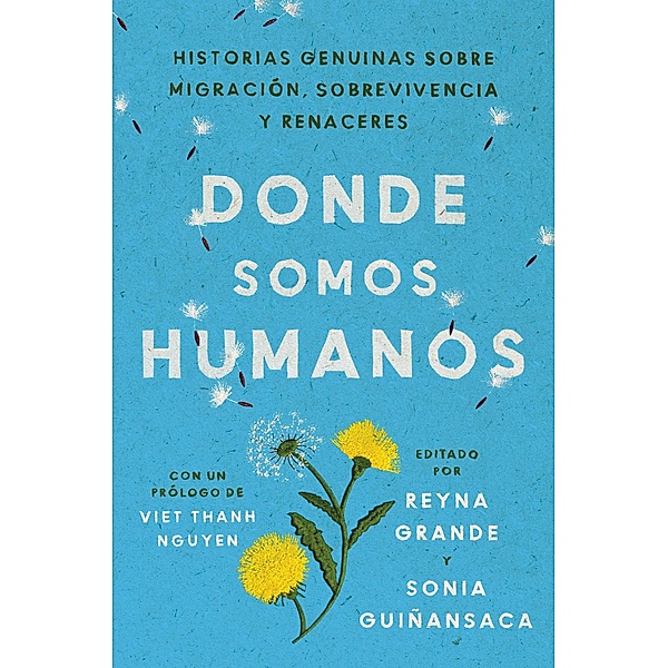 Somewhere We Are Human \ Donde somos humanos (Spanish edition), Reyna Grande, Sonia Guiñansaca