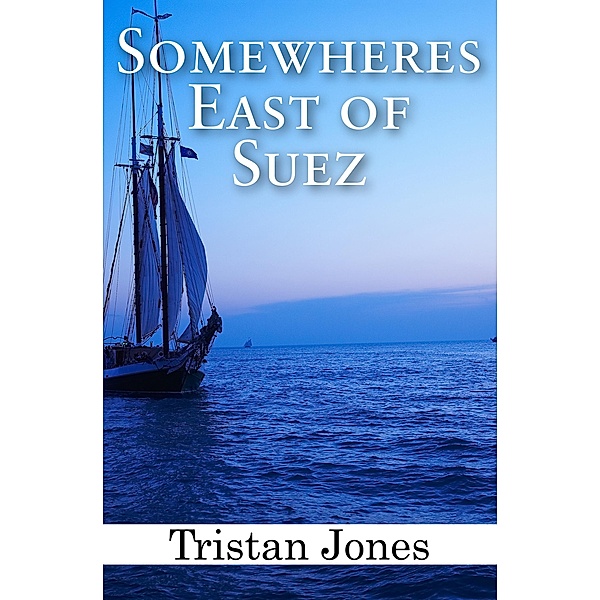 Somewheres East of Suez, Tristan Jones