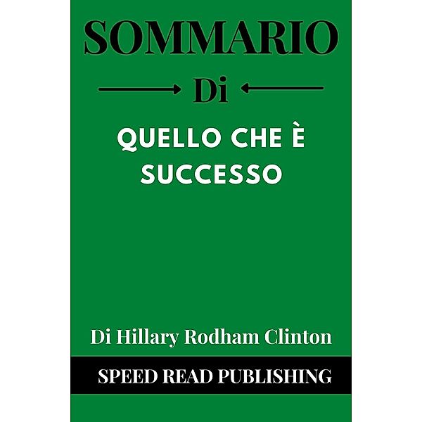 Sommario DI Quello Che È Successo Di Hillary Rodham Clinton, Speed Read Publishing