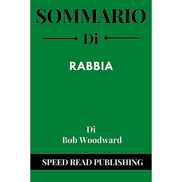 Sommario Di Rabbia Di Bob Woodward, Speed Read Publishing