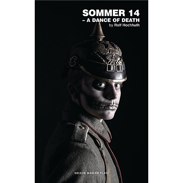 Sommer 14: A Dance of Death / Oberon Modern Plays, Rolf Hochhuth