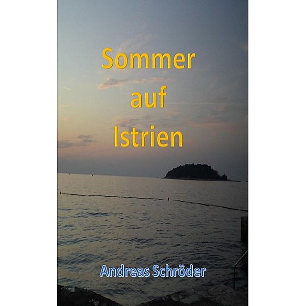 Sommer auf Istrien, Andreas Schröder