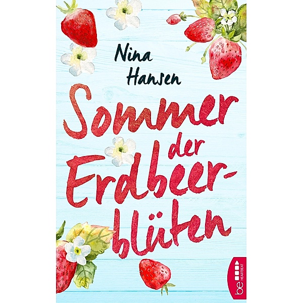 Sommer der Erdbeerblüten / Die schönsten Romane für den Sommer und Urlaub Bd.4, Nina Hansen