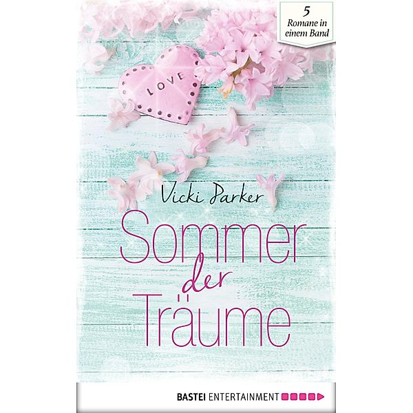 Sommer der Träume / Liebesromane für den Sommer Bd.2, Vicki Parker, Chris Williams, Laura Hanson, Jill Hilton, CHARLOTTE VARY
