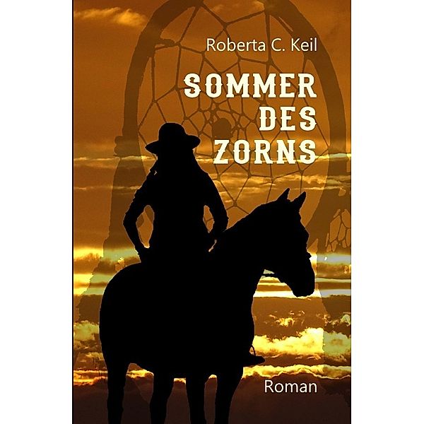 Sommer des Zorns, Roberta C. Keil