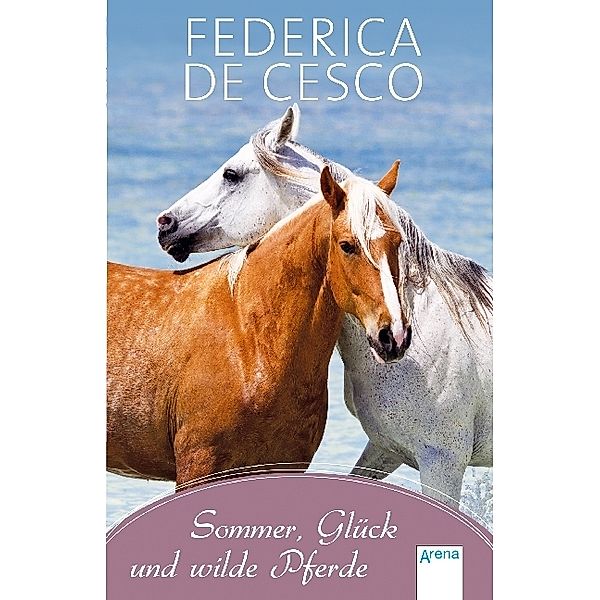 Sommer, Glück und wilde Pferde, Federica De Cesco