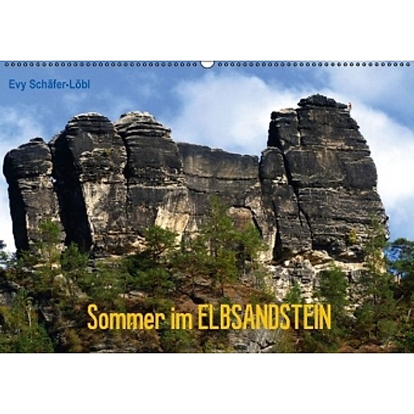 Sommer im ELBSANDSTEIN (Wandkalender 2016 DIN A2 quer), Evy Schäfer-Löbl, Erwin Löbl