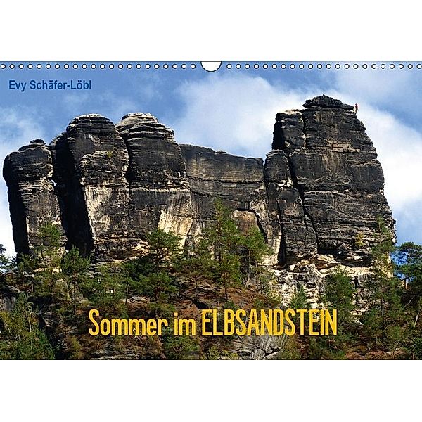 Sommer im ELBSANDSTEIN (Wandkalender 2017 DIN A3 quer), Evy Schäfer-Löbl
