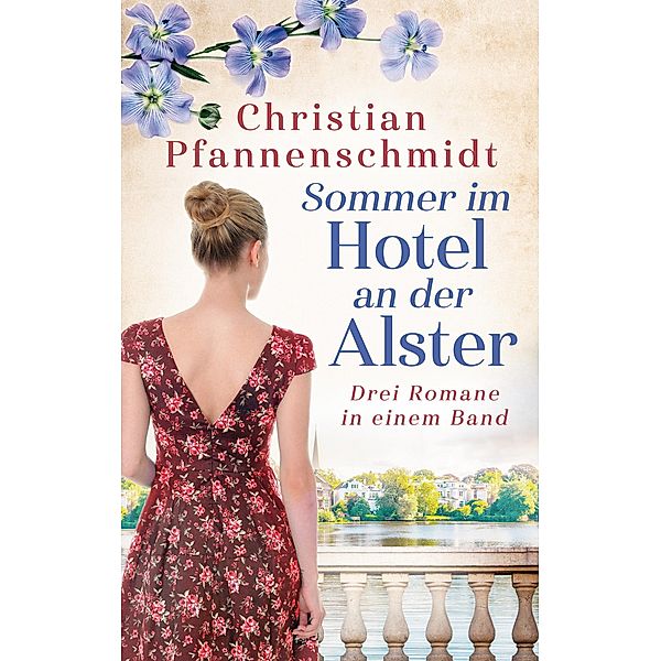 Sommer im Hotel an der Alster: Drei Romane in einem Band, Christian Pfannenschmidt