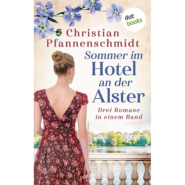 Sommer im Hotel an der Alster: Drei Romane in einem Band, Christian Pfannenschmidt