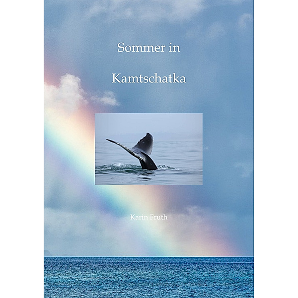 Sommer in Kamtschatka, Karin Fruth