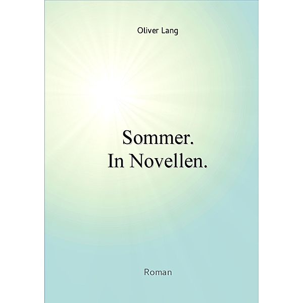 Sommer. In Novellen., Oliver Lang