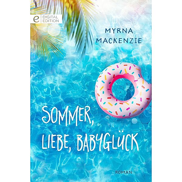 Sommer, Liebe, Babyglück, Myrna Mackenzie