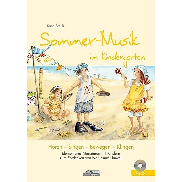 Sommer-Musik im Kindergarten (inkl. Lieder-CD), m. 1 Audio-CD, Karin Schuh