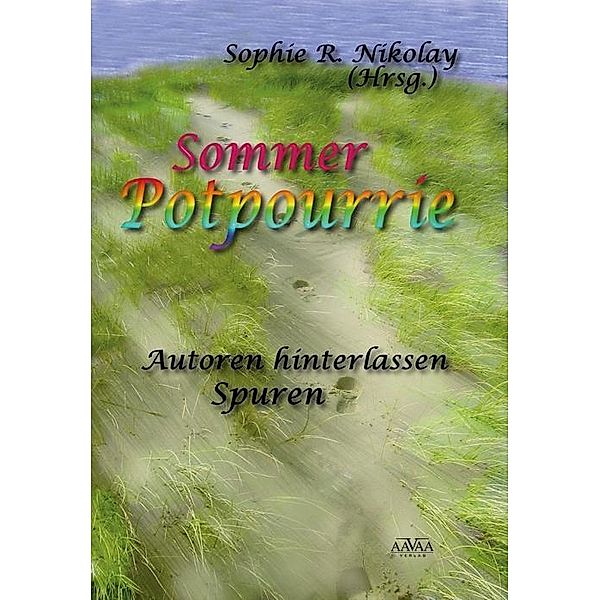 Sommer Potpourrie, Andrea Mertz, Sigrid Lenz, Gerda Hillebrand, Tanja Hollmann, Sandra Rehschuh, Susanne Sonntag, Uta Maier, Germaine Wittmann, Nicole Döhling, Cathe Dral, Alexander Bally, Sophie R. Nikolay