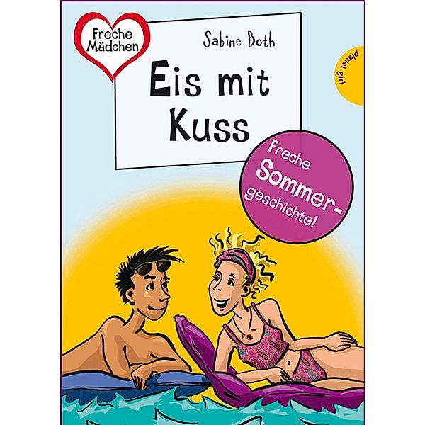 Sommer, Sonne, Ferienliebe - Eis mit Kuss / Freche Mädchen - freche Bücher, Sabine Both