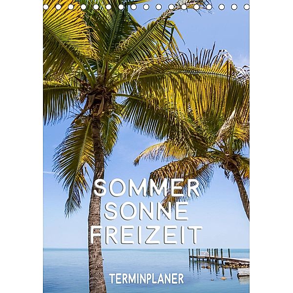 Sommer, Sonne, Freizeit / Terminplaner (Tischkalender 2021 DIN A5 hoch), Melanie Viola