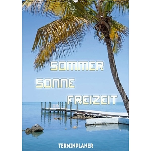 Sommer, Sonne, Freizeit / Terminplaner (Wandkalender 2016 DIN A2 hoch), Melanie Viola