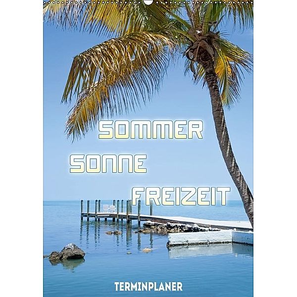 Sommer, Sonne, Freizeit / Terminplaner (Wandkalender 2017 DIN A2 hoch), Melanie Viola