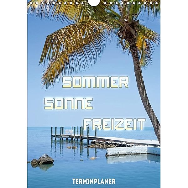 Sommer, Sonne, Freizeit / Terminplaner (Wandkalender 2017 DIN A4 hoch), Melanie Viola