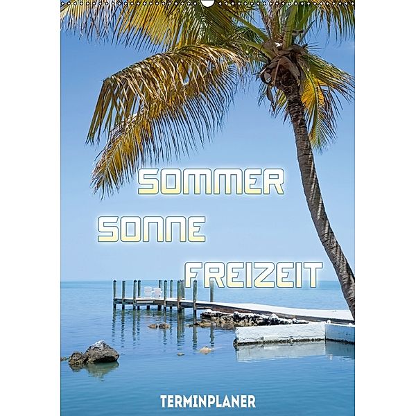 Sommer, Sonne, Freizeit / Terminplaner (Wandkalender 2018 DIN A2 hoch), Melanie Viola