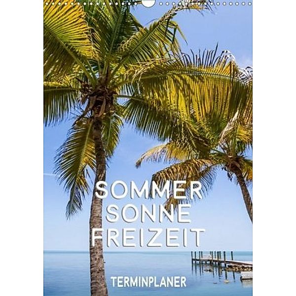 Sommer, Sonne, Freizeit / Terminplaner (Wandkalender 2020 DIN A3 hoch), Melanie Viola