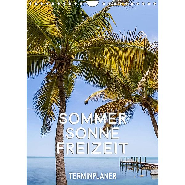 Sommer, Sonne, Freizeit  / Terminplaner (Wandkalender 2023 DIN A4 hoch), Melanie Viola