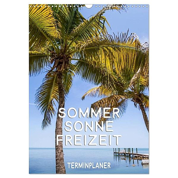 Sommer, Sonne, Freizeit / Terminplaner (Wandkalender 2024 DIN A3 hoch), CALVENDO Monatskalender, Melanie Viola