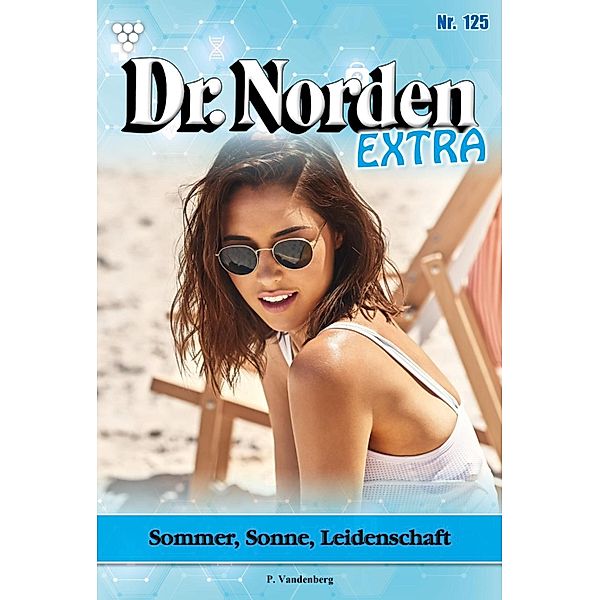 Sommer, Sonne, Leidenschaft / Dr. Norden Extra Bd.125, Patricia Vandenberg