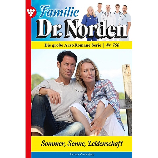 Sommer, Sonne, Leidenschaft / Familie Dr. Norden Bd.760, Patricia Vandenberg