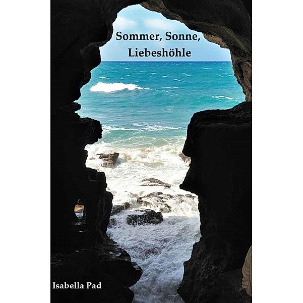 Sommer, Sonne, Liebeshohle, Isabella Pad