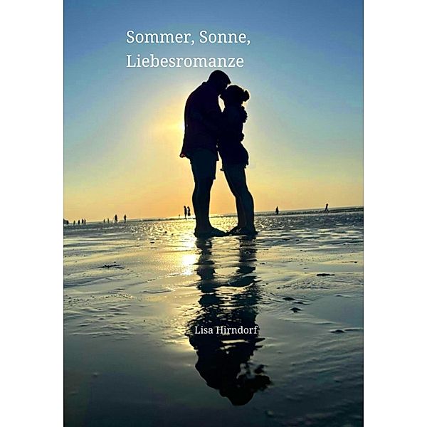 Sommer, Sonne, Liebesromanze, Lisa Hirndorf