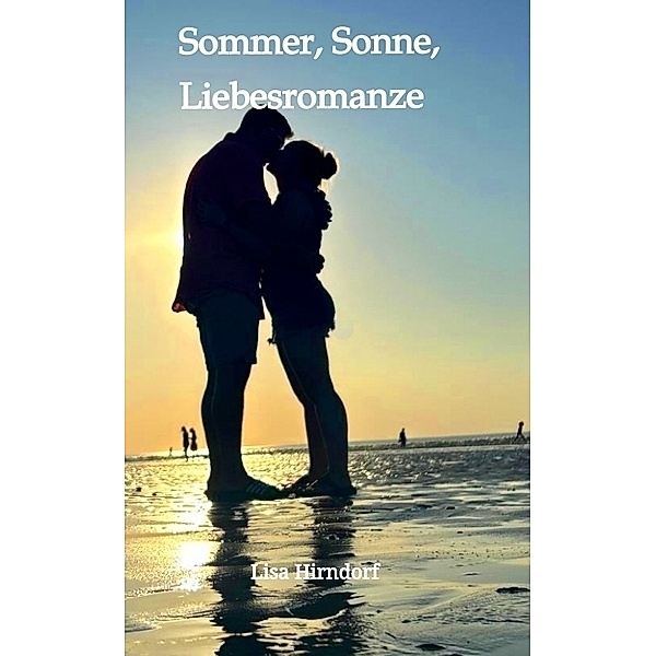 Sommer, Sonne, Liebesromanze, Lisa Hirndorf
