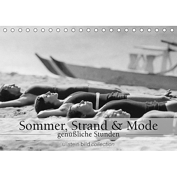 Sommer, Strand und Mode - genüßliche Stunden (Tischkalender 2018 DIN A5 quer), ullstein bild Axel Springer Syndication GmbH, Ullstein Bild Axel Springer Syndication GmbH