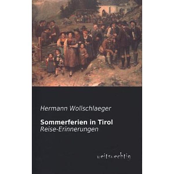 Sommerferien in Tirol, Hermann Wollschlaeger