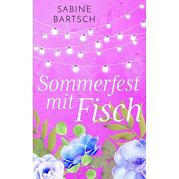 Sommerfest mit Fisch, Sabine Bartsch