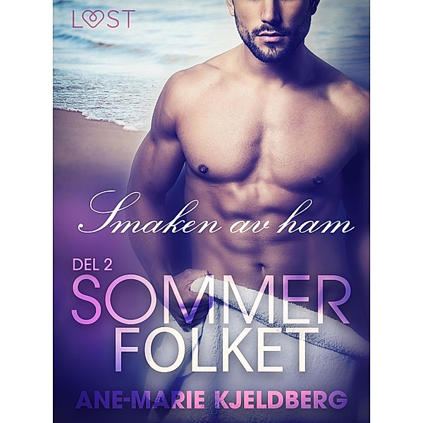 Sommerfolket 2: Smaken av ham / LUST, Ane-Marie Kjeldberg