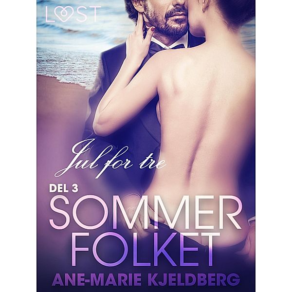 Sommerfolket 3: Jul for tre / LUST, Ane-Marie Kjeldberg