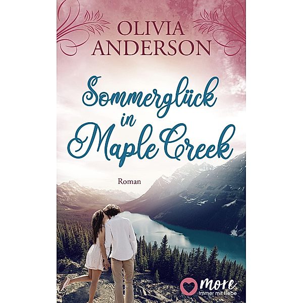Sommerglück in Maple Creek / Die Liebe wohnt in Maple Creek Bd.4, Olivia Anderson