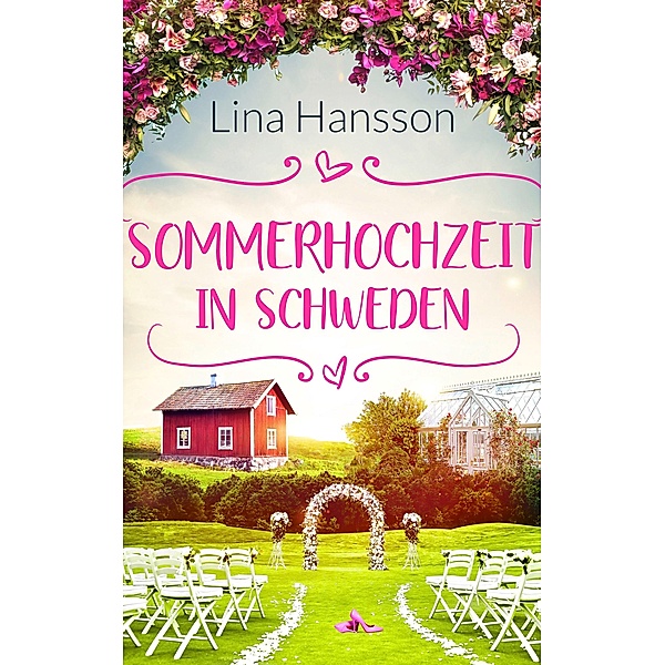 Sommerhochzeit in Schweden / Schweden-Liebesroman Bd.3, Lina Hansson