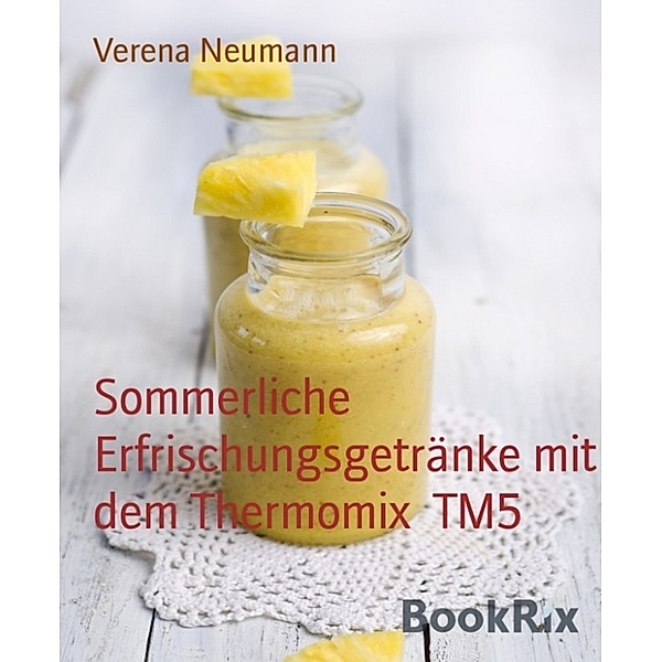 Sommerliche Erfrischungsgetränke mit dem Thermomix  TM5, Verena Neumann